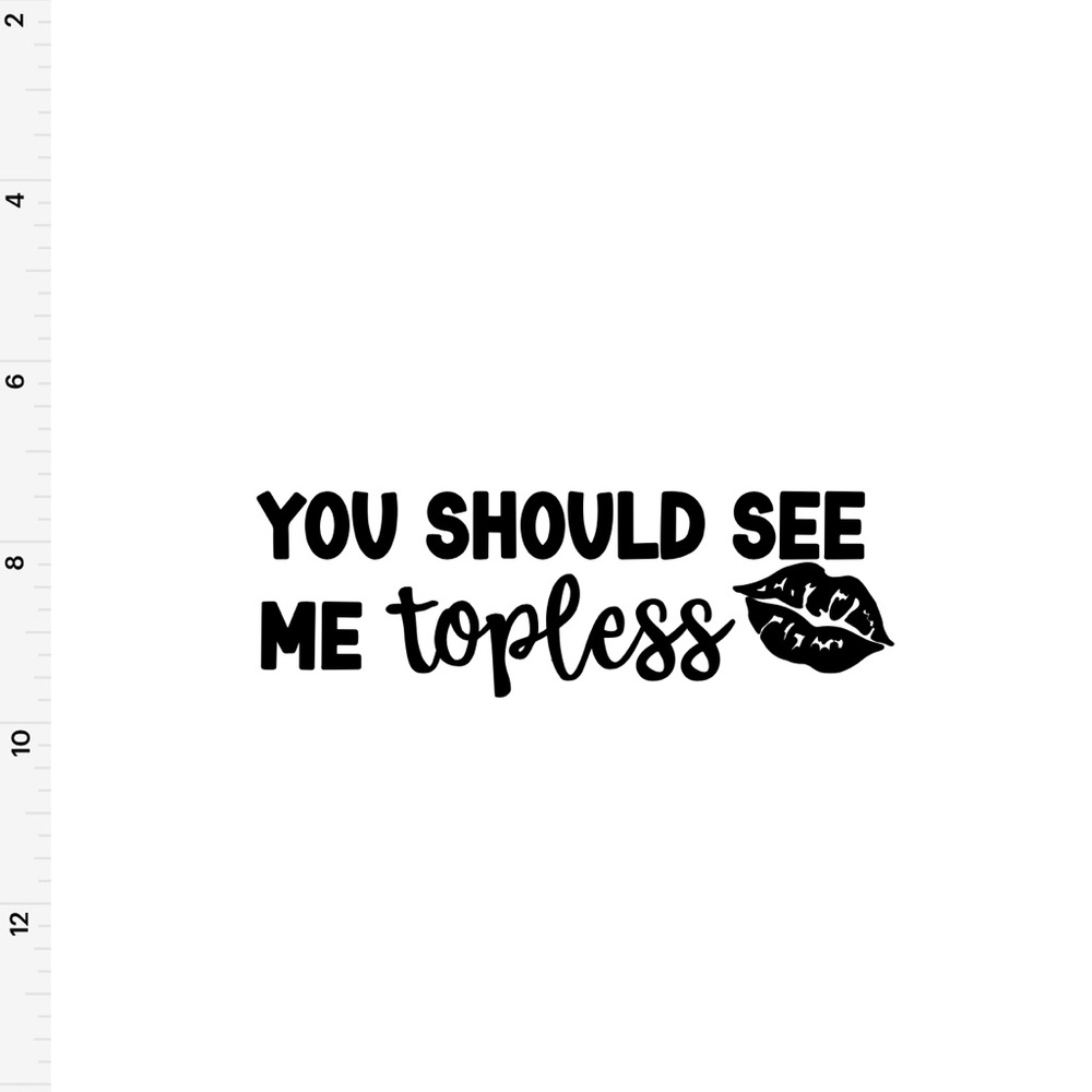 You Should See Me Topless Decal